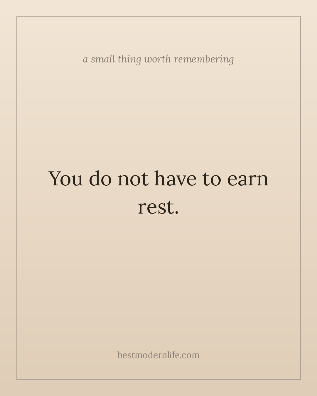 You do not have to earn rest.