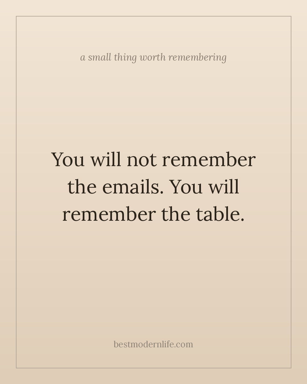 You will not remember the emails. You will remember the table.
