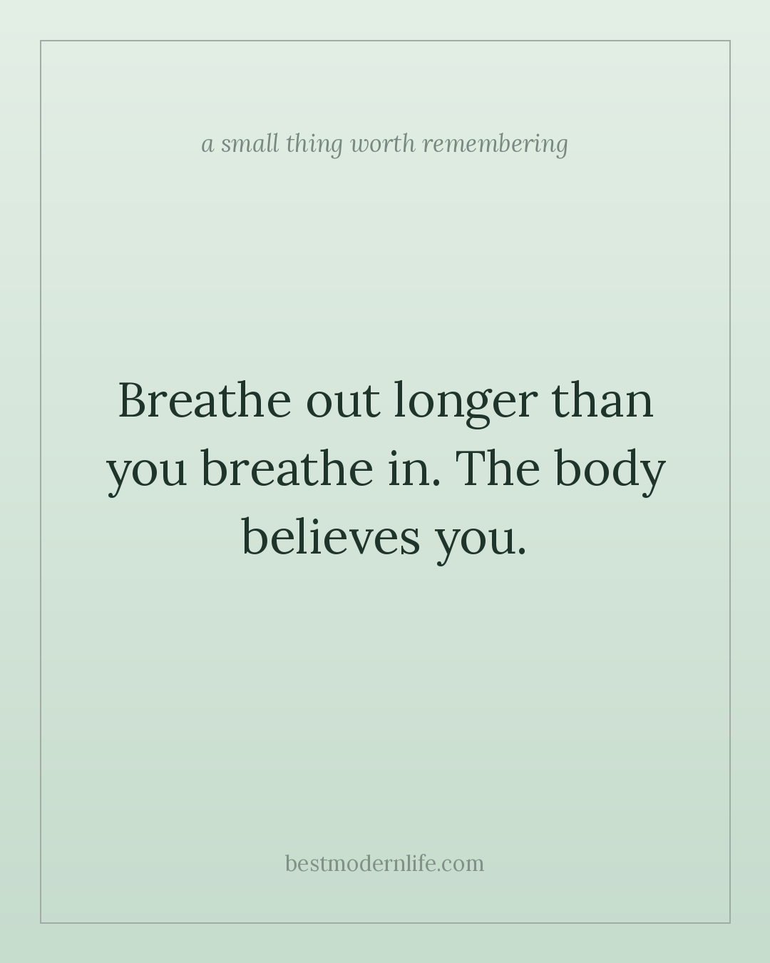 Breathe out longer than you breathe in. The body believes you.