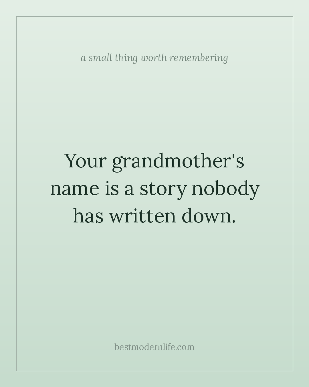 Your grandmother's name is a story nobody has written down.