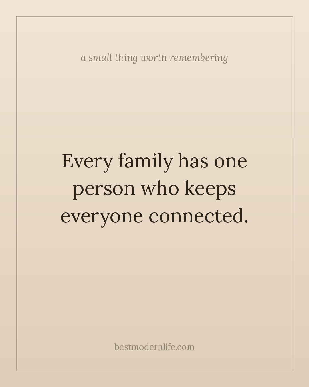 Every family has one person who keeps everyone connected.